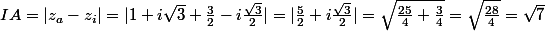 IA = |z_a-z_i| = |1+i\sqrt{3} + \frac{3}{2} - i \frac{\sqrt{3}}{2} | = |\frac{5}{2} + i \frac{\sqrt{3}}{2} |=\sqrt{\frac{25}{4} + \frac{3}{4}} = \sqrt{\frac{28}{4}} = \sqrt{7}